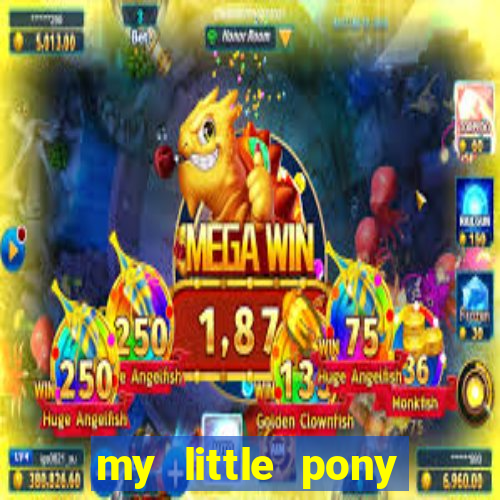 my little pony jogos de vestir